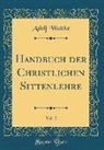 Adolf Wuttke - Handbuch der Christlichen Sittenlehre, Vol. 2 (Classic Reprint)
