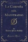Benito Pérez Galdós - La Campaña del Maestrazgo (Classic Reprint)
