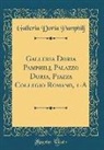 Galleria Doria Pamphilj - Galleria Doria Pamphilj, Palazzo Doria, Piazza Collegio Romano, 1-A (Classic Reprint)