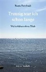 Beate Forsbach, Beate (Dr.) Forsbach - Traurig war ich schon lange