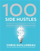 Chris Guillebeau - 100 Side Hustles