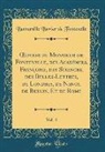 Bernard Le Bovier De Fontenelle - OEuvres de Monsieur de Fontenelle, des Académies, Françoise, des Sciences, des Belles-Lettres, de Londres, de Nancy, de Berlin, Et de Rome, Vol. 4 (Classic Reprint)