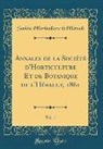 Société d'Horticulture de l'Hérault - Annales de la Société d'Horticulture Et de Botanique de l'Hérault, 1861, Vol. 1 (Classic Reprint)