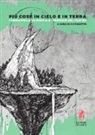P. Tedeschi, F. F. Fagotto - Più cose in cielo e in terra. I sogni della filosofia e i pensieri del teatro
