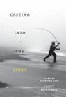 Janet Messineo - Casting into the Light