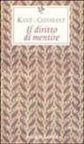 Benjamin Constant, Immanuel Kant, S. Mori Carmignani - Il diritto di mentire