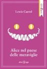 Lewis Carroll - Alice nel paese delle meraviglie