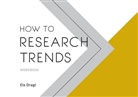 Els Dragt - How to Research Trends Workbook