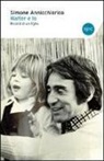 Simone Annicchiarico - Walter e io. Ricordi di un figlio