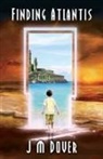 J. M. Dover, J M Dover - Finding Atlantis