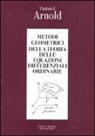 Vladimir I. Arnold - Metodi geometrici della teoria delle equazioni differenziali ordinarie