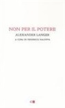 Alexander Langer, F. Faloppa - Non per il potere