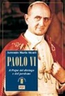 Antonio Maria Sicari - Paolo VI. Il Papa del dialogo e del perdono