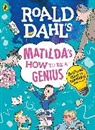 Roald Dahl, Quentin Blake - Roald Dahl's Matilda's How to be a Genius