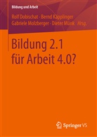 Rolf Dobischat, Bernd Käpplinger, Bern Käpplinger (Dr.), Bernd Käpplinger (Dr.), Gabriele Molzberger, Gabr Molzberger (Dr.) u a... - Bildung 2.1 für Arbeit 4.0?