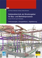 Robert Elixmann, Sebastian Herkel, Kistemann, Thoma Kistemann, Thomas Kistemann, C Schauer... - Gebäudetechnik als Strukturgeber für Bau- und Betriebsprozesse