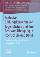 Kilia Hüfner, Kilian Hüfner, Catharina Keßler, Catharina Kessler (Dr.) u a, Stephanie Kreuz, Heinz-Hermann Krüger... - Exklusive Bildungskarrieren von Jugendlichen und ihre Peers am Übergang in Hochschule und Beruf