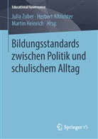 Herber Altrichter, Herbert Altrichter, Martin Heinrich, Julia Zuber - Bildungsstandards zwischen Politik und schulischem Alltag
