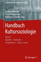 Stephan Moebius, Frithjo Nungesser, Frithjof Nungesser, Katharina Scherke - Handbuch Kultursoziologie: Handbuch Kultursoziologie. Bd.1