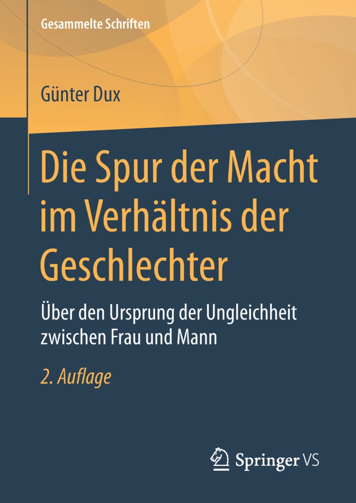 Günter Dux - Die Spur der Macht im Verhältnis der Geschlechter Über den Ursprung der Ungleichheit zwischen Frau und Mann