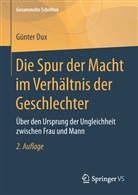 Günter Dux - Die Spur der Macht im Verhältnis der Geschlechter