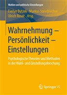 Evelyn Bytzek, Ulrich Rosar, Marku Steinbrecher, Markus Steinbrecher - Wahrnehmung - Persönlichkeit - Einstellungen