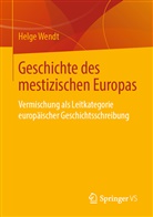 Helge Wendt, Helge (Dr.) Wendt - Geschichte des mestizischen Europas