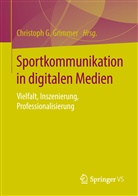 Christop G Grimmer, Christoph G Grimmer, Christoph G. Grimmer - Sportkommunikation in digitalen Medien