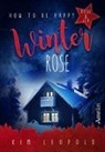 Kim Leopold - How to be happy: Winterrose