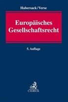 Mathias Habersack, Mathias (Dr. Habersack, Mathias (Dr.) Habersack, Dirk A (Dr.) Verse, Dirk A. Verse - Europäisches Gesellschaftsrecht