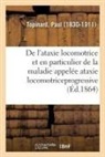 Paul Topinard, Topinard-P - De l ataxie locomotrice et en