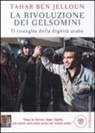Tahar Ben Jelloun - La rivoluzione dei gelsomini. Il risveglio della dignità araba