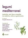 P. Montemurro - Legumi mediterranei. Lenticchie, ceci, fave e cicerchie tra medicina, cultura e gastronomia