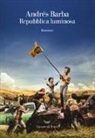 Andrés Barba - Repubblica luminosa