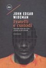 John Edgar Wideman - Fratelli e custodi
