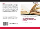 Alejandr Gutiérrez Ramírez, Alejandro Gutiérrez Ramírez, Ana Valeria Gutiérrez Villalobos, Ma Glo Toledo Espino, Ma Gloria Toledo Espino, Ma. Gloria Toledo Espino - La enseñanza del inglés en educación básica