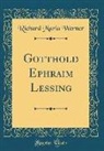 Richard Maria Werner - Gotthold Ephraim Lessing (Classic Reprint)