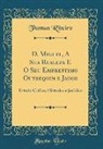 Thomas Ribeiro - D. Miguel, A Sua Realeza E O Seu Emprestimo Outrequin e Jauge