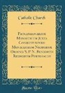 Catholic Church - Processionarium Monasticum Juxta Consuetudinem Monachorum Nigrorum Ordinis S. P. N. Benedicti Regnorum Portugaliæ (Classic Reprint)