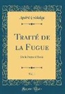 André Gédalge - Traité de la Fugue, Vol. 1