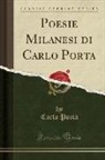 Carlo Porta - Poesie Milanesi di Carlo Porta (Classic Reprint)