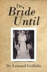 Leonard Griffiths - The Bride Until