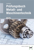 Peter SchultheiÃ, Peter Schultheiß - Prüfungsbuch Metall- und Maschinentechnik