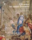 Lucia Meoni - Gli arazzi nei musei fiorentini. La collezione medicea