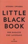 Otegha Uwagba - Little black book per ragazze che lavorano