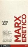 Carlo Galli - Marx eretico