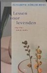 Elisabeth Kübler-Ross - Lessen voor levenden