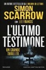 Lee Francis, Simon Scarrow - L'ultimo testimone