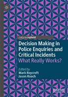 ROACH, Roach, Jason Roach, Mar Roycroft, Mark Roycroft - Decision Making in Police Enquiries and Critical Incidents