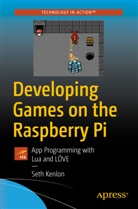 Seth Kenlon - Developing Games on the Raspberry Pi